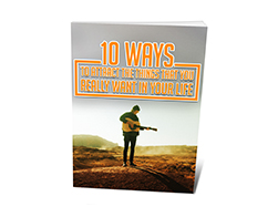 10 Ways to Attract the Things That You Really Want – Free eBook
