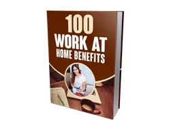 Master Business 100 Work at Home Benefits – Free eBook