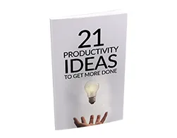 21 Productivity Ideas to Get More Done – Free eBook