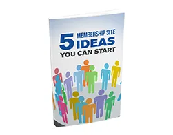 Master Business 5 Membership Site Ideas You Can Start – Free eBook