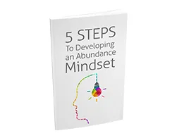 5 Steps to Developing an Abundance Mindset – Free eBook