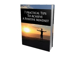 7 Practical Tips to Achieve a Positive Mindset – Free eBook