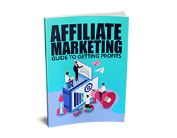 Affiliate Marketing Guide to Getting Profits – Free eBook