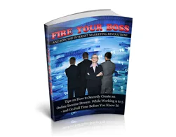 Fire Your Boss and Join the Internet Marketing Revolution – Free eBook