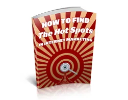 How to Find the Hot Spots in Internet Marketing – Free eBook