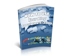 How to Use Your Blog to Generate Leads – Free eBook