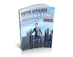 Super Affiliate Marketing Edges – Free eBook