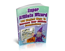 Master Affiliate Marketing Super Affiliate Wizard – Free eBook